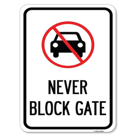 Signmission Never Block Gate with No CarHeavy-Gauge Aluminum Rust Proof Parking Sign, 18" x 24", A-1824-23862 A-1824-23862
